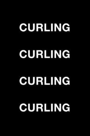 Cover of Curling Curling Curling Curling
