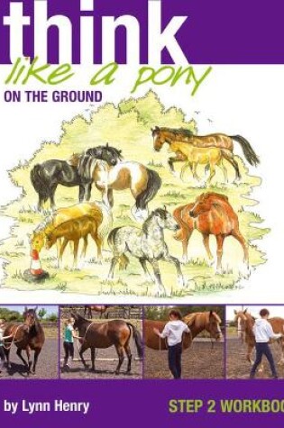 Cover of Think Like a Pony on the Ground: Work Book Bk. 2