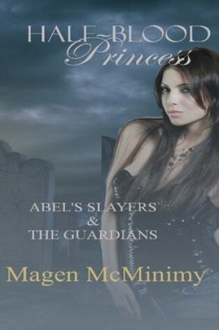 Cover of Half-Blood Princess: Abel's Slayers & The Guardians