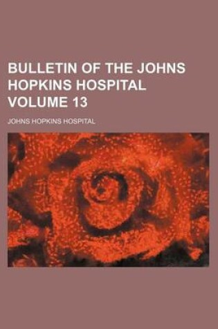 Cover of Bulletin of the Johns Hopkins Hospital Volume 13