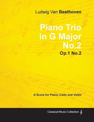 Book cover for Ludwig Van Beethoven - Piano Trio in G Major No.2 - Op.1 No.2 - A Score Piano, Cello and Violin