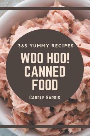 Cover of Woo Hoo! 365 Yummy Canned Food Recipes