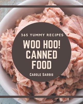 Book cover for Woo Hoo! 365 Yummy Canned Food Recipes