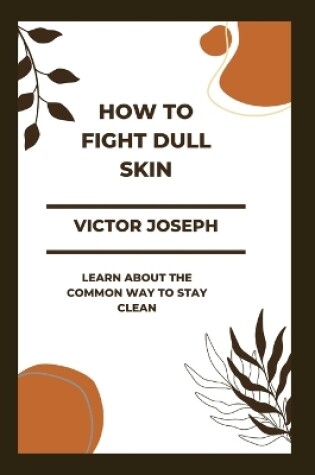 Cover of HOW to fight dull skin