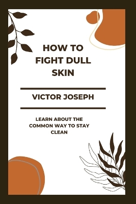 Book cover for HOW to fight dull skin