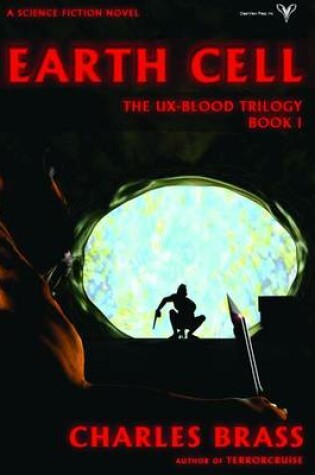 Cover of Earth Cell - The UX-Blood Trilogy Book 1