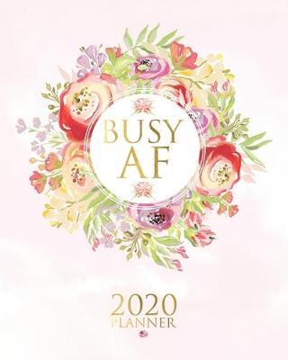 Cover of Busy AF 2020 Week to View Planner