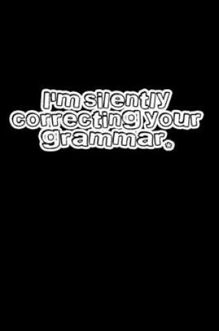 Cover of I'm silently correcting your grammar