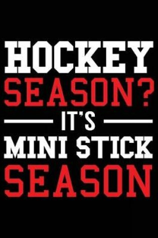 Cover of Hockey Season? It's Mini Stick Season