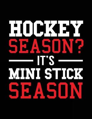 Book cover for Hockey Season? It's Mini Stick Season