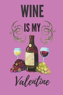 Book cover for Wine Is My Valentine