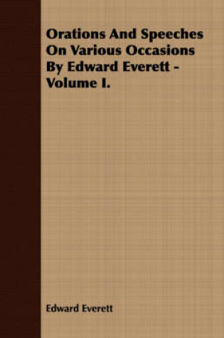 Cover of Orations And Speeches On Various Occasions By Edward Everett - Volume I.