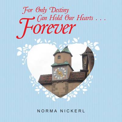 Book cover for For Only Destiny Can Hold Our Hearts . . . Forever