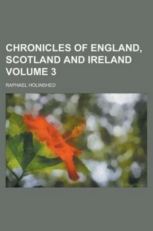 Cover of Chronicles of England, Scotland and Ireland Volume 3