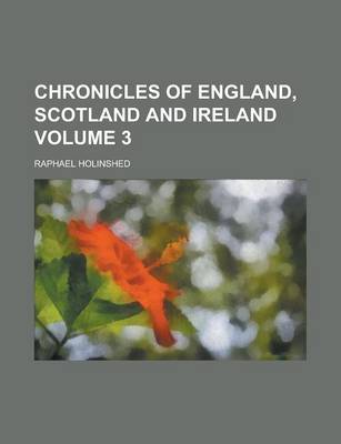 Book cover for Chronicles of England, Scotland and Ireland Volume 3