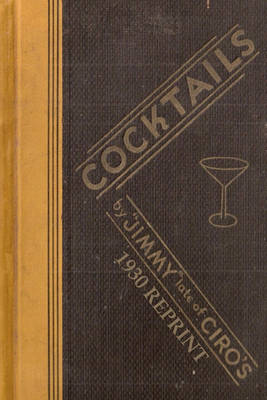 Book cover for Cocktails by Jimmy Late of Ciro's 1930 Reprint