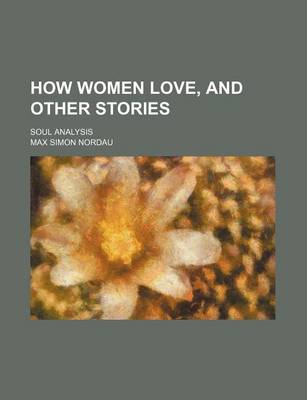 Book cover for How Women Love, and Other Stories; Soul Analysis