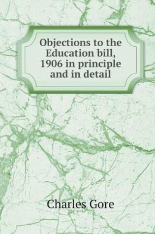 Cover of Objections to the Education bill, 1906 in principle and in detail