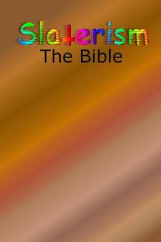 Cover of Slaterism: The Bible