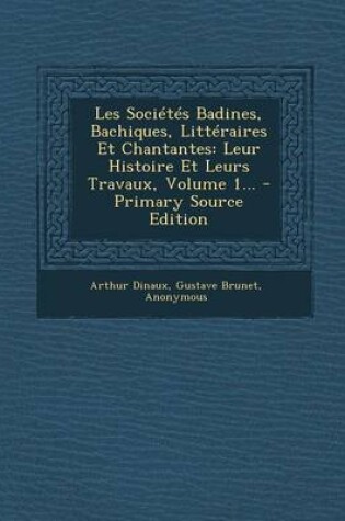 Cover of Les Societes Badines, Bachiques, Litteraires Et Chantantes