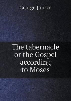 Book cover for The tabernacle or the Gospel according to Moses