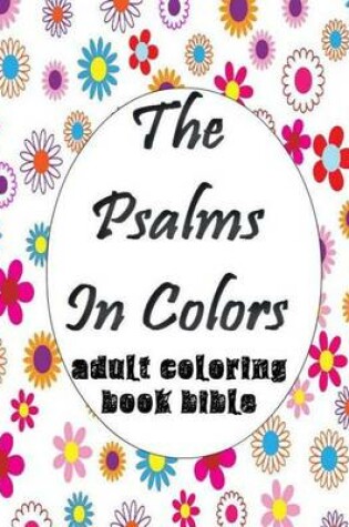 Cover of The Psalms in Color - Adult Coloring Book Bible Verse