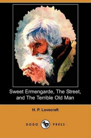 Cover of Sweet Ermengarde, the Street, and the Terrible Old Man (Dodo Press)