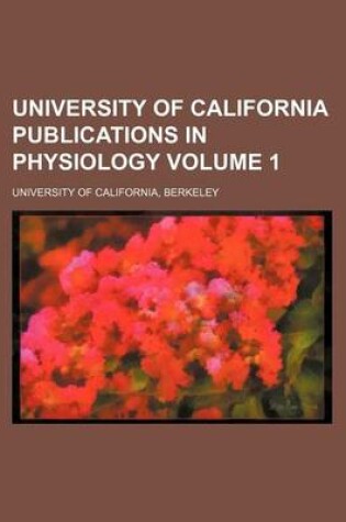 Cover of University of California Publications in Physiology Volume 1