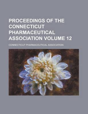 Book cover for Proceedings of the Connecticut Pharmaceutical Association Volume 12