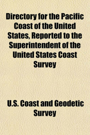 Cover of Directory for the Pacific Coast of the United States, Reported to the Superintendent of the United States Coast Survey