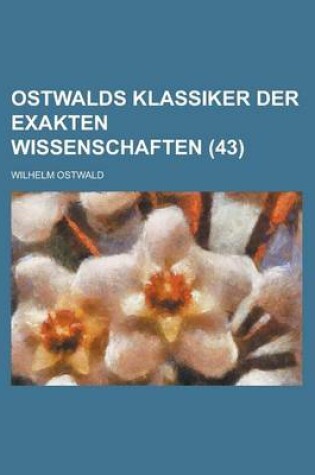 Cover of Ostwalds Klassiker Der Exakten Wissenschaften (43)