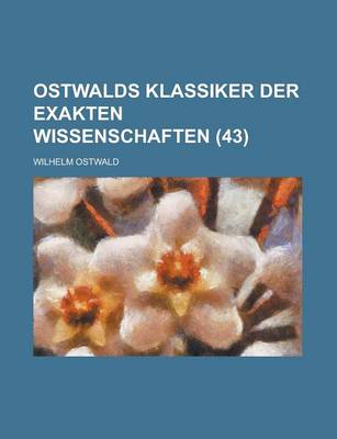 Book cover for Ostwalds Klassiker Der Exakten Wissenschaften (43)