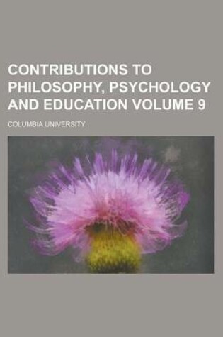 Cover of Contributions to Philosophy, Psychology and Education Volume 9