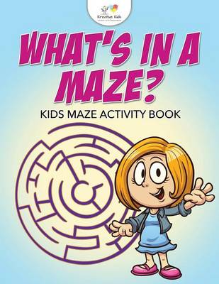 Book cover for What's in a Maze? Kids Maze Activity Book