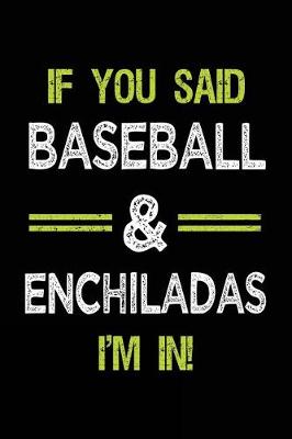 Book cover for If You Said Baseball & Enchiladas I'm in