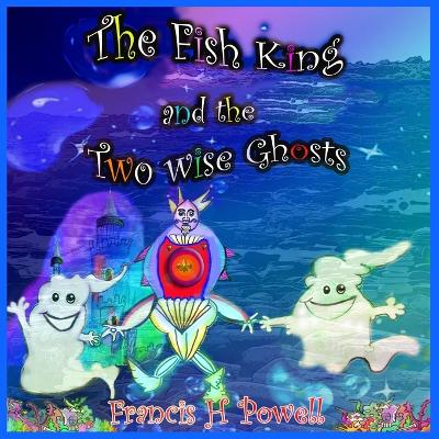 Book cover for The Fish King and the Two Wise Ghosts