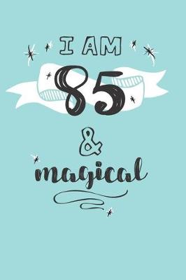 Book cover for I Am 85 And Magical