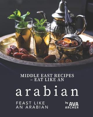 Book cover for Middle East Recipes - Eat Like an Arabian