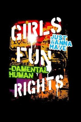 Book cover for Girls Just Wanna Have Fun Damental Human Rights