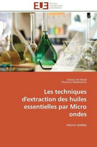 Cover of Les Techniques d'Extraction Des Huiles Essentielles Par Micro Ondes