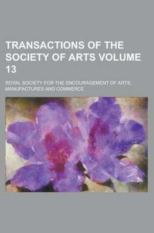 Cover of Transactions of the Society of Arts Volume 13