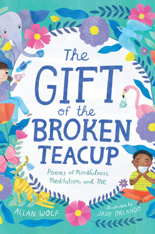 Cover of The Gift of the Broken Teacup: Poems of Mindfulness, Meditation, and Me