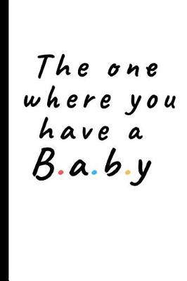 Book cover for The one where you have a baby