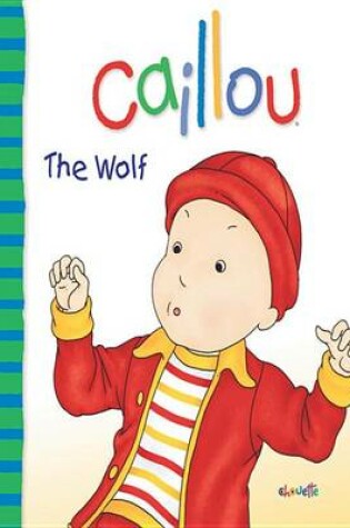 Cover of Caillou: The Wolf
