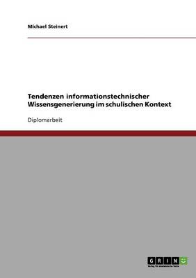 Cover of Tendenzen Informationstechnischer Wissensgenerierung Im Schulischen Kontext