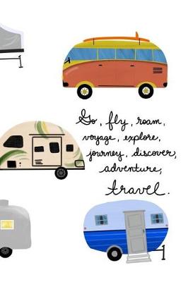 Book cover for Go, Fly, Roam, Voyage, Explore, Journey, Discover, Adventure. Travel.