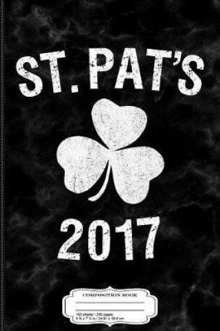 Cover of St. Patrick's Day 2017 Composition Notebook