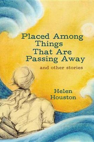 Cover of Placed Among Things That Are Passing Away