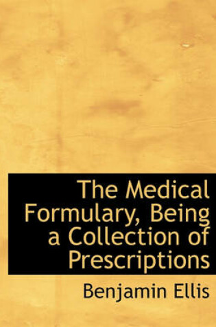 Cover of The Medical Formulary, Being a Collection of Prescriptions