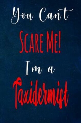 Cover of You Can't Scare Me! I'm A Taxidermist